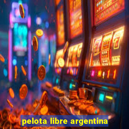 pelota libre argentina